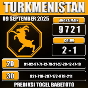 PREDIKSI TOGEL TURKMENISTAN 09 SEPTEMBER 2025